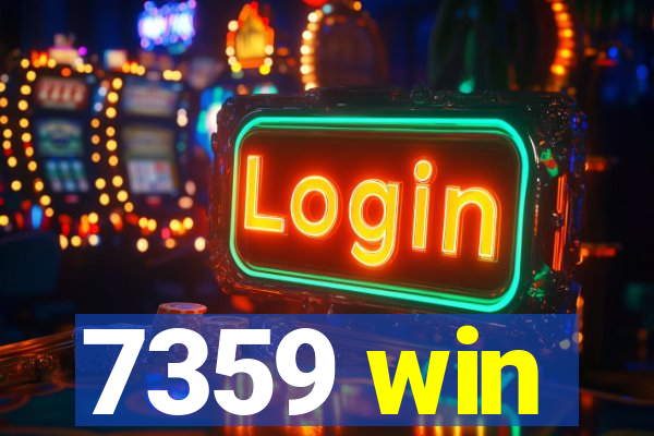 7359 win
